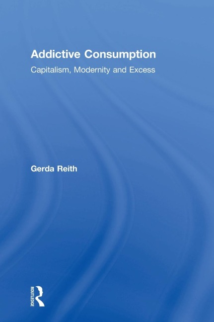 Addictive Consumption - Gerda Reith