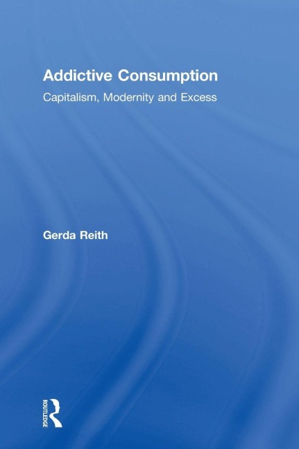 Addictive Consumption - Gerda Reith