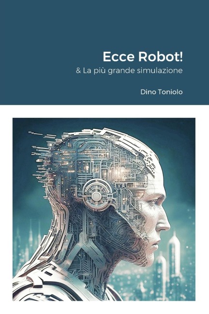 Ecce Robot! - Dino Toniolo