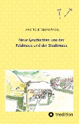 Cover-Bild zum Titel 'Neue Geschichten von der Feldmaus und der Stadtmaus' von 'Anette Setzler-Bändel'