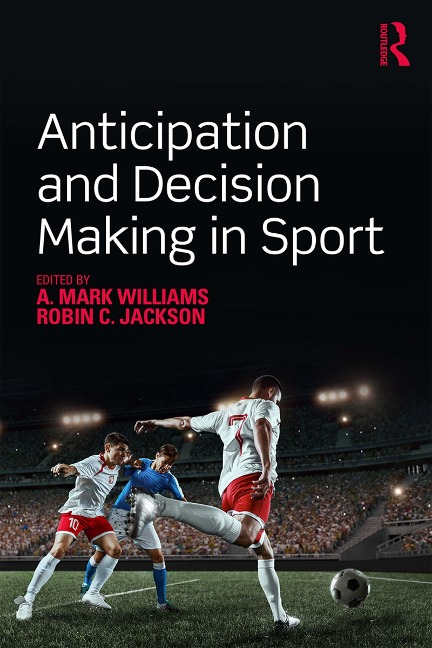 Anticipation and Decision Making in Sport - 