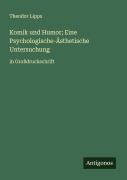 Cover-Bild zum Titel 'Komik und Humor; Eine Psychologische-Ästhetische Untersuchung' von 'Theodor Lipps'
