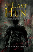 Cover-Bild zum Titel 'The Last Hun - Forbidden Tale Of King Mahira: The Most Brutal Man Who Ever Lived' von 'Ashwin Razdan'