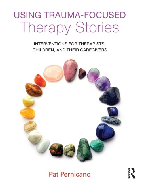 Using Trauma-Focused Therapy Stories - Pat Pernicano