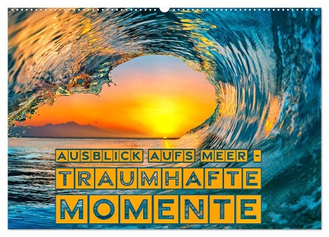 Ausblick aufs Meer - traumhafte Momente (Wandkalender 2025 DIN A2 quer), CALVENDO Monatskalender - Susan Michel