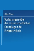 Cover-Bild zum Titel 'Vorlesungen über die wissenschaftlichen Grundlagen der Elektrotechnik' von 'Milan Vidmar'