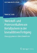 Werkstoff- und Prozessverhalten von Metallpulvern in der laseradditiven Fertigung - Vanessa Seyda