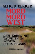 Mord Mord West - Alfred Bekker