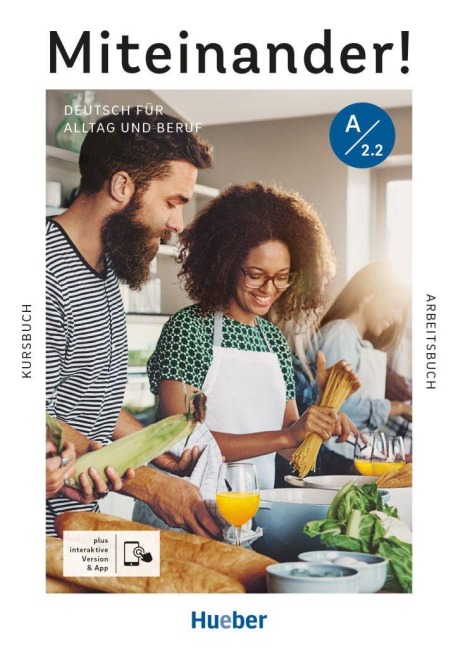Miteinander! Deutsch für Alltag und Beruf A2.2. Kurs- und Arbeitsbuch plus interaktive Version - Andrea K. Heckert, Franz Specht, Dörte Weers, Carola Hamann, Daniela Niebisch