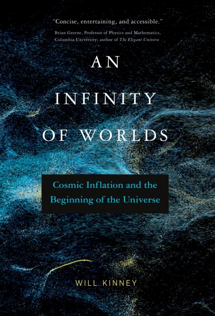 An Infinity of Worlds - Will Kinney