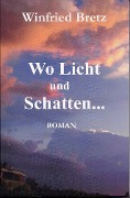 Wo Licht und Schatten ... - Winfried Bretz