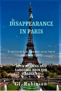 A Disappearance in Paris (A Crime Solvers Inc. Story, #2) - Gl Robinson