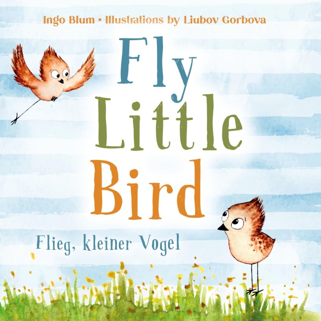 Fly, Little Bird - Flieg, kleiner Vogel - Ingo Blum