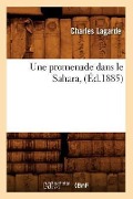 Cover-Bild zum Titel 'Une Promenade Dans Le Sahara (Éd.1885)' von 'Charles Lagarde'