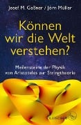 Können wir die Welt verstehen? - Josef M. Gaßner, Jörn Müller