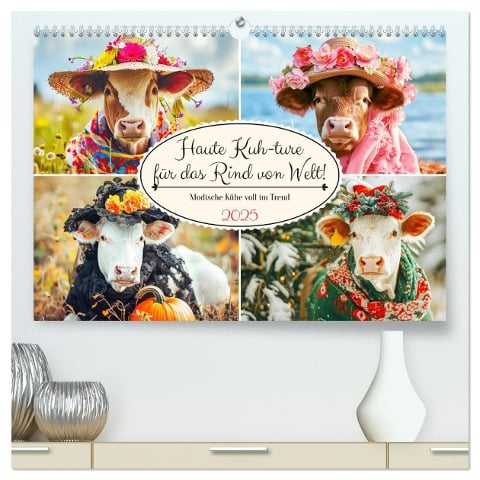 Haute Kuh-ture für das Rind von Welt! Modische Kühe voll im Trend (hochwertiger Premium Wandkalender 2025 DIN A2 quer), Kunstdruck in Hochglanz - Rose Hurley