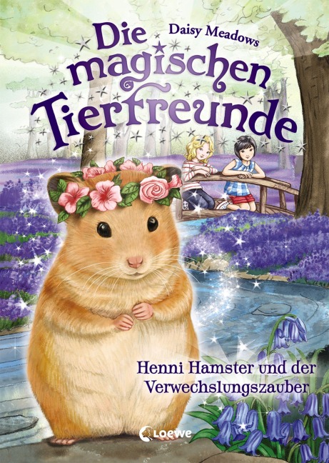Die magischen Tierfreunde - Henni Hamster und der Verwechslungszauber - Daisy Meadows