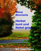 Cover-Bild zum Titel 'Herbst bunt und Nebel grau' von 'Klaus Blochwitz'