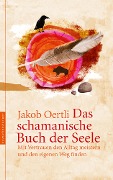 Cover-Bild zum Titel 'Das schamanische Buch der Seele' von 'Jakob Oertli'