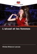 Cover-Bild zum Titel 'L'alcool et les femmes' von 'Vivian Bracco Luccas'