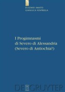 Cover-Bild zum Titel 'I Progimnasmi di Severo di Alessandria (Severo di Antiochia?)' von 'Gianluca Ventrella, Eugenio Amato'
