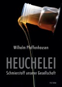 Cover-Bild zum Titel 'Heuchelei - Schmierstoff unserer Gesellschaft' von 'Wilhelm Pfaffenhausen'