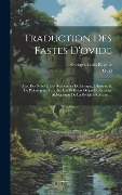 Cover-Bild zum Titel 'Traduction Des Fastes D'ovide: Avec Des Notes & Des Recherches De Critique, D'histoire & De Philosophie, Tant Sur Las Différens Objets Du Système Akk' von 'Ovid, Georges-Louis Bayeux'