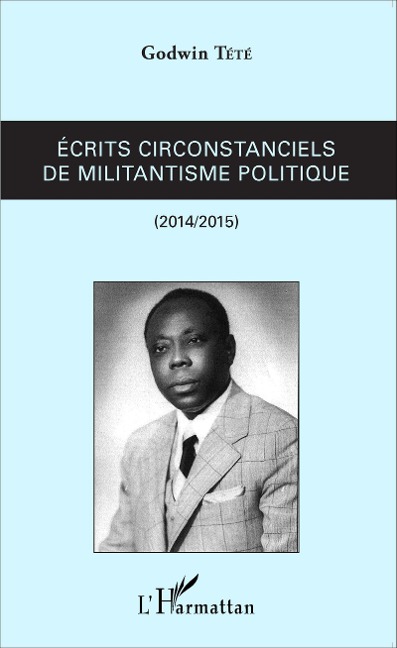Ecrits circonstanciels de militantisme politique - Tete-Adjalogo