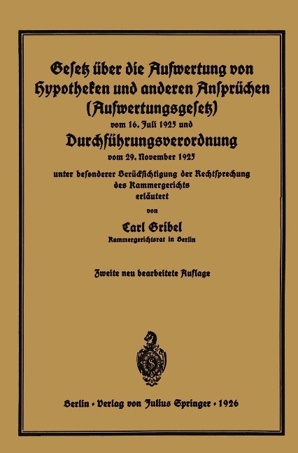 Gesetz über die Aufwertung von Hypotheken und anderen Ansprüchen (Aufwertungsgesetz) vom 16. Juli 1925 und Durchführungsverordnung vom 29. November 1925 - Carl Gribel