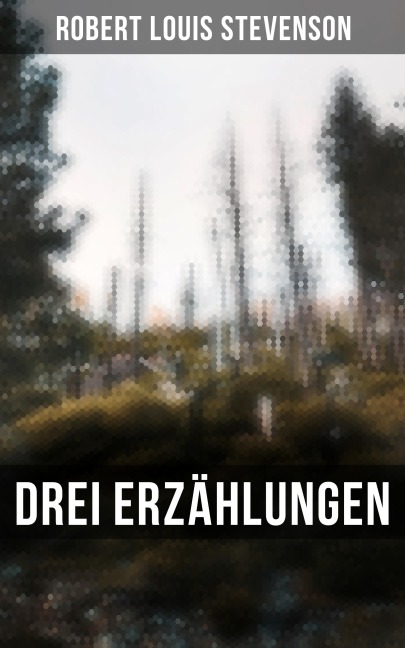 Drei Erzählungen - Robert Louis Stevenson