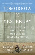 Cover-Bild zum Titel 'Tomorrow Is Yesterday' von 'Hussein Agha, Robert Malley'