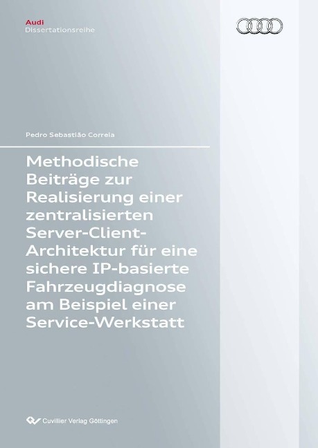 Methodische Beiträge zur Realisierung einer zentralisierten Server-Client-Architektur für eine sichere IP-basierte Fahrzeugdiagnose am Beispiel einer Service-Werkstatt - 