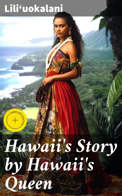 Hawaii's Story by Hawaii's Queen - Lili¿uokalani