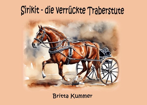 Sirikit - die verrückte Traberstute - Britta Kummer