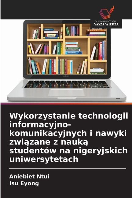 Wykorzystanie technologii informacyjno-komunikacyjnych i nawyki zwi¿zane z nauk¿ studentów na nigeryjskich uniwersytetach - Aniebiet Ntui, Isu Eyong