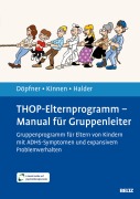 Cover-Bild zum Titel 'THOP-Elternprogramm - Manual für Gruppenleiter' von 'Manfred Döpfner, Claudia Kinnen, Joya Halder'
