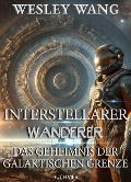 Interstellarer Wanderer: Das Geheimnis der Galaktischen Grenze - Wesley Wang