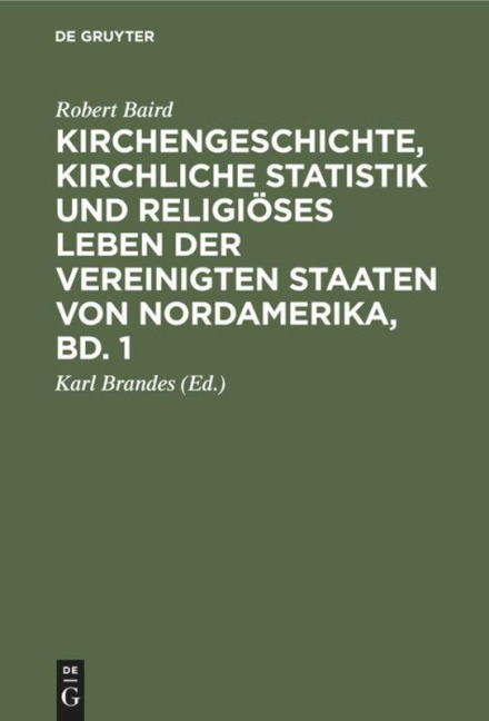 Kirchengeschichte, kirchliche Statistik und religiöses Leben der Vereinigten Staaten von Nordamerika, Bd. 1 - Robert Baird