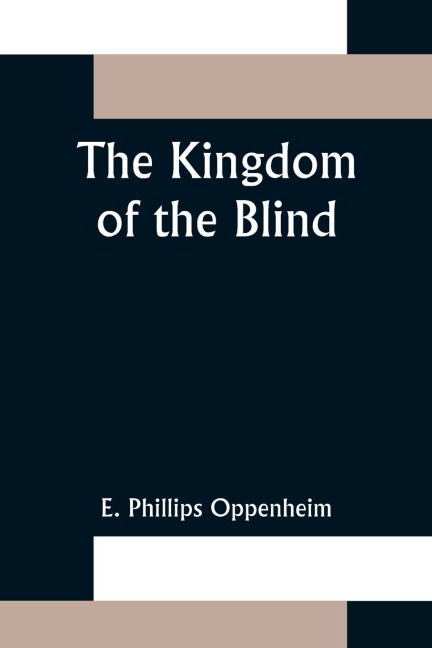 The Kingdom of the Blind - E. Phillips Oppenheim