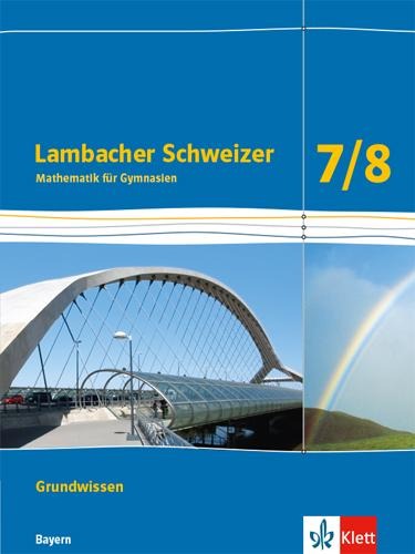 Lambacher Schweizer Mathematik Grundwissen 7/8. Schülerheft zum Nachschlagen Klassen 7/8. Ausgabe Bayern - 