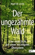 Cover-Bild zum Titel 'Der ungezähmte Wald' von 'Martin Levin'