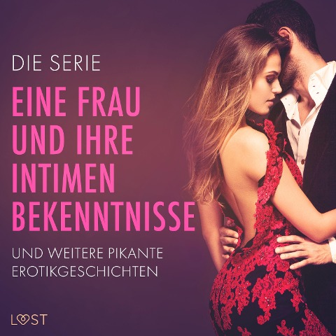 Die Serie 'Eine Frau und ihre intimen Bekenntnisse' und weitere pikante Erotikgeschichten - Anna Bridgwater, Nicole Löv, Vanessa Salt, Alexandra Södergran