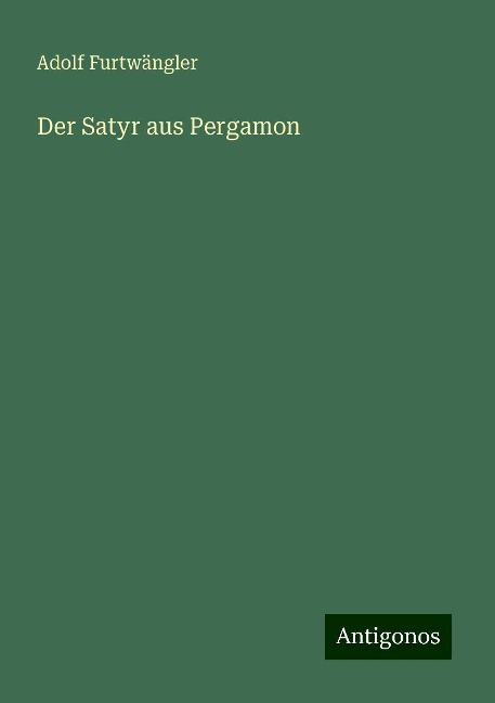 Der Satyr aus Pergamon - Adolf Furtwängler