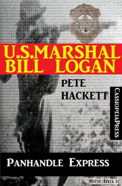 U.S.Marshal Bill Logan, Band 29: Panhandle Express - Pete Hackett