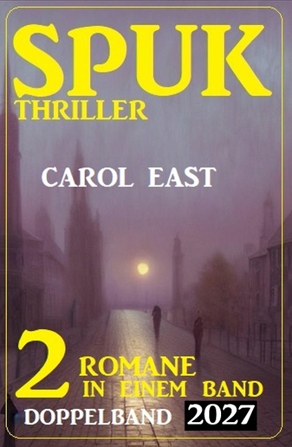 Spuk Thriller Doppelband 2027 - Carol East