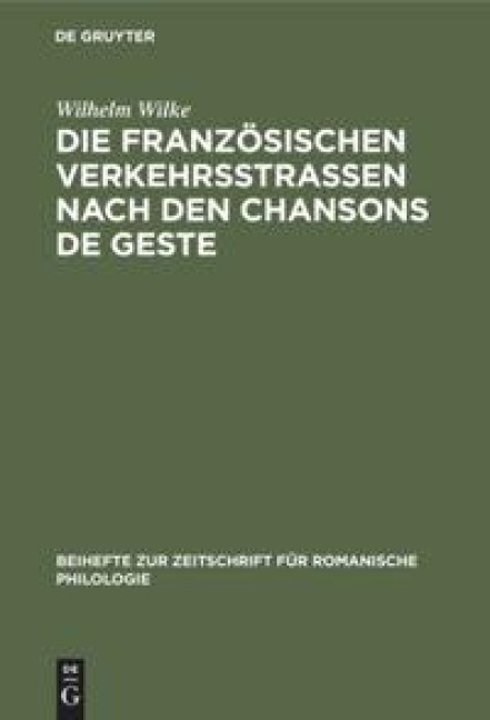 Die französischen Verkehrsstrassen nach den Chansons de geste - Wilhelm Wilke