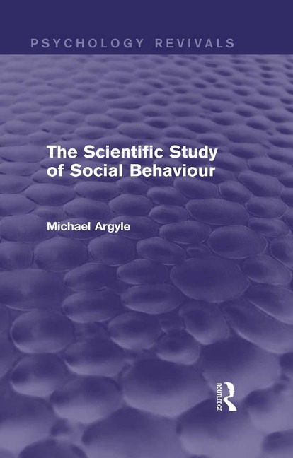 The Scientific Study of Social Behaviour (Psychology Revivals) - Michael Argyle
