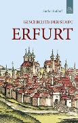Cover-Bild zum Titel 'Geschichte der Stadt Erfurt' von 'Steffen Raßloff'