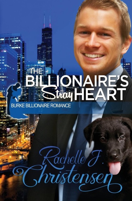 The Billionaire's Stray Heart - Rachelle J. Christensen