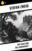 Cover-Bild zum Titel 'Die Frau und die Landschaft' von 'Stéphane Zweig'